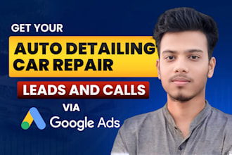 set up, optimize google ads campaign for auto detailing and car repair services