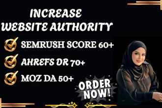 boost semrush authority score to 60 ahrefs DR to 70 and moz da to 50