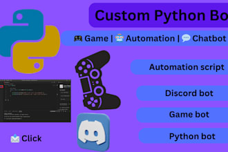 create custom python bots automation scripts or game bots for you