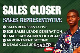 be your b2b sales closer, sales representative, b2b leads to close more deals
