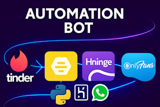 build a custom tinder, bumble, hinge, or onlyfans automation bot