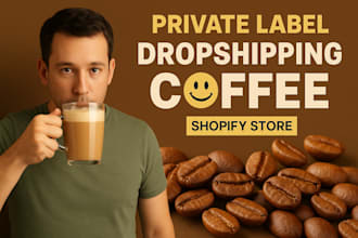 create your private label makeup dropshipping coffee brand on your shopify store