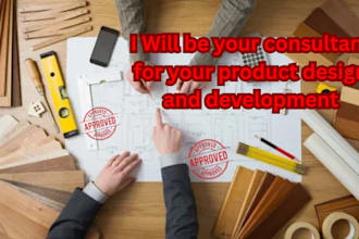be your consultant for your product design and development