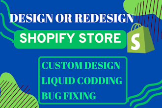 design, develop custom shopify website, shopify clone, bug fix, liquid coding
