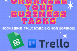 organize your business tasks in google sheets or trello