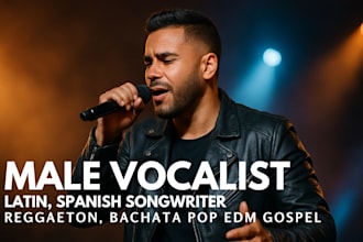 be male pro latin spanish, reggaeton, bachata pop edm gospel cover, remake song