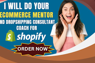 do your ecommerce mentor and dropshipping consultant coach for shopify success