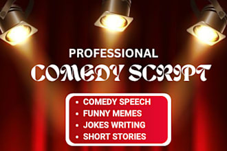 be your comedy script writer, comedy script, script writing, speech, funny memes
