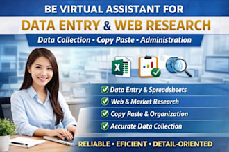 be virtual assistant for data entry, data collection, copy paste, web research
