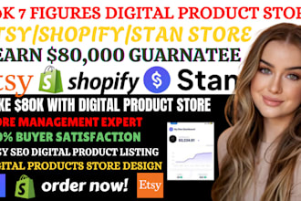 setup 7 figure 80k shopify digital product, stan store digital store, etsy shop