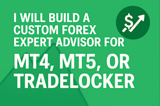 build a custom forex expert advisor for mt4, mt5, or tradelocker