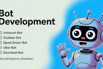 develop uber bot, zifty bot, grabber bot, instacart bot, shipt bot, doordash bot