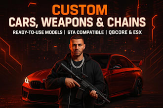 model and deliver custom fivem cars weapons fivem gun pack, chains and asset