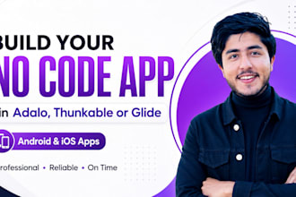 build your no code app in adalo, thunkable or glide