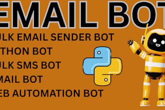 do bulk email sender bot, python bot, bulk sms bot,gmail bot, web automation bot