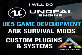 do unreal engine game development, unreal engine game mods for ark survival, ue5