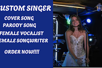 be your custom singer female vocalist female songwriter parody singer cover song