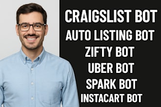do craigslist bot, auto listing bot, zifty bot, uber bot, spark bot, instacart