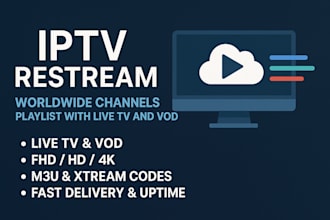 create worldwide iptv restream, channels, playlist with live tv and vod