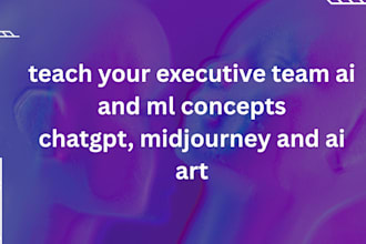 teach your executive team ai and ml concepts chatgp midjour and ai art