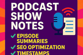 format and write premium podcast show notes for you