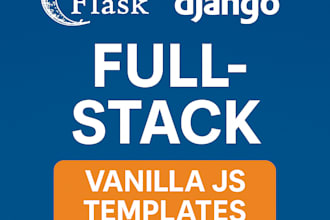 full stack flask or django vanilla js 1 week trial