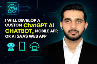 develop a custom chatgpt ai chatbot, mobile app, or ai saas web app