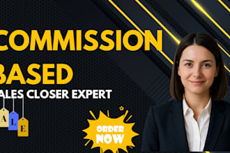 do commission based sales b2b sales closer high ticket sales closer sales
