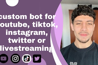 custom bot for youtube, tiktok, instagram, twitter or livestreaming