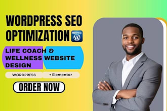 create a responsive, SEO optimized wordpress site for life and wellness coaches