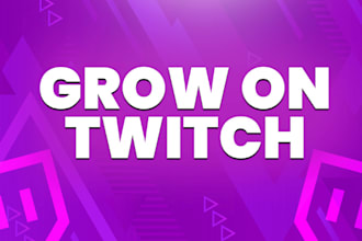 grow your twitch channel, twitch videos and get active followers and viewers
