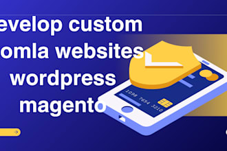 develop custom joomla websites wordpress magento joomla php opencart