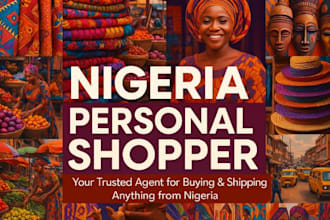 be your personal shopper and buy items from nigeria and ship authentic products