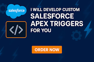 develop custom salesforce apex triggers for you