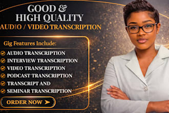 transcribe and provide a quality audio and video transcription, podcast, seminar