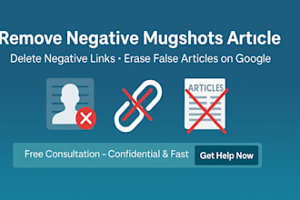 permanently remove mugshots cases articles news delete negative links on google