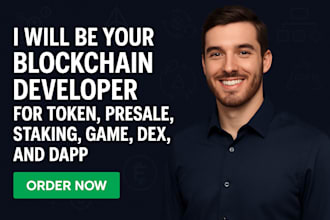 be your blockchain developer for token, presale, staking, game, dex, and dapp