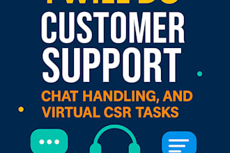 do customer support, chat handling, and virtual csr tasks