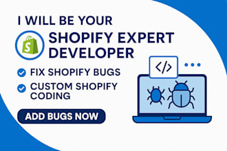 be your shopify expert shopify developer fix shopify bugs custom shopify coding