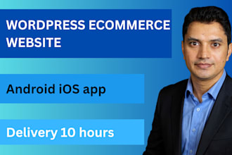 build wordpress ecommerce website with android ios app in 10 hours