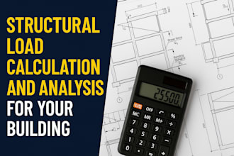 perform structural load calculation and analysis for your building