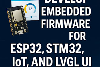 develop embedded firmware for esp32, stm32, iot, and lvgl UI