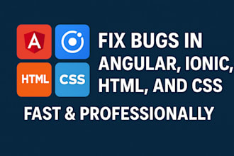 fix bugs in angular ionic HTML and CSS  professionally
