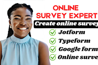 create jotform, online survey, typeform and google form for you