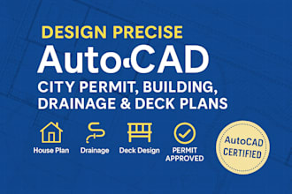 design precise autocad city permit, building, drainage and deck plans