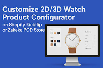 customize 2d 3d watch product configurator on shopify kickflip, zakeke pod store