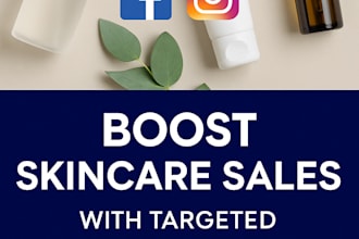 drive sales for skincare, product using targeted facebook, instagram ad campaign
