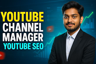 be your youtube channel manager and SEO expert for organic growth