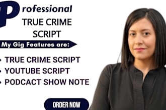 write a youtube true crime script, true crime podcast and crime article writing