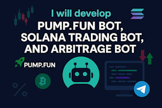 develop pump fun bot, solana trading bot, and crypto arbitrage bot